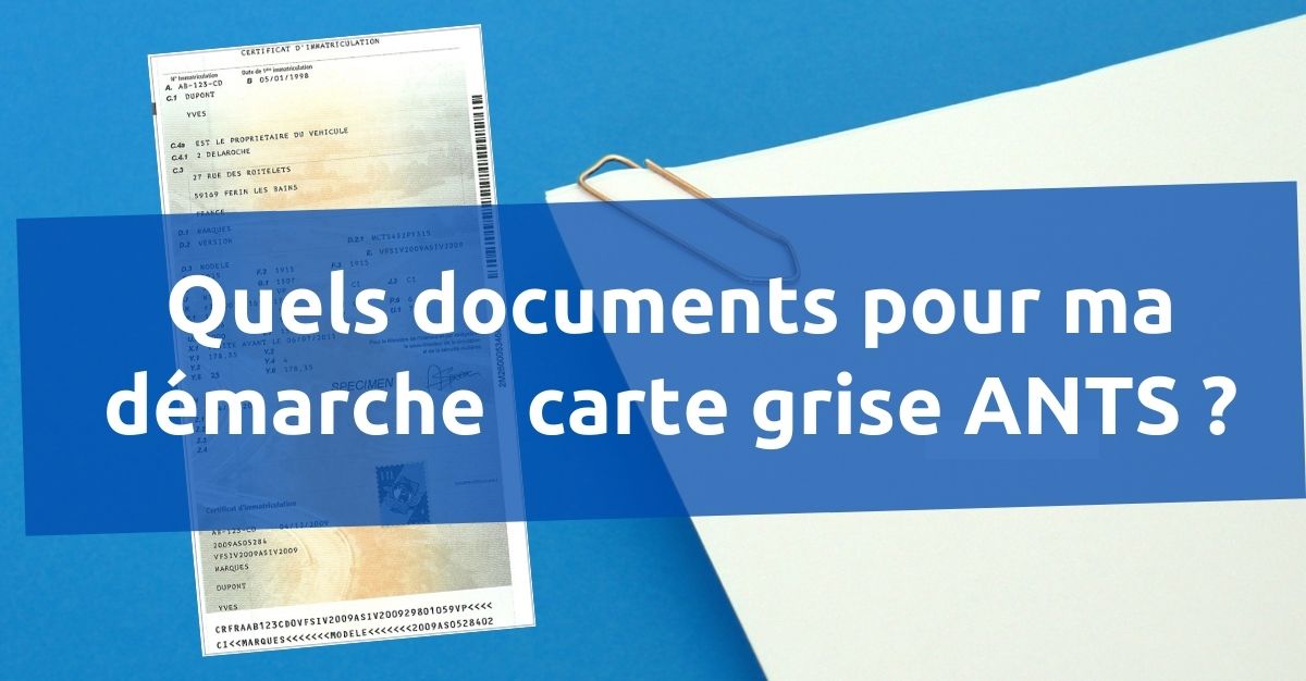 Démarches carte grise ANTS : comment faire